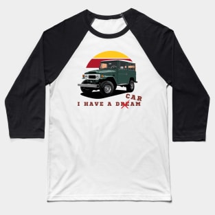 Land Cruiser - i have a dream Baseball T-Shirt